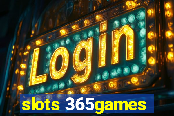 slots 365games